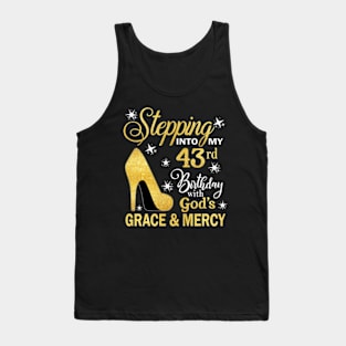 Stepping Into My 43rd Birthday With God's Grace & Mercy Bday Tank Top